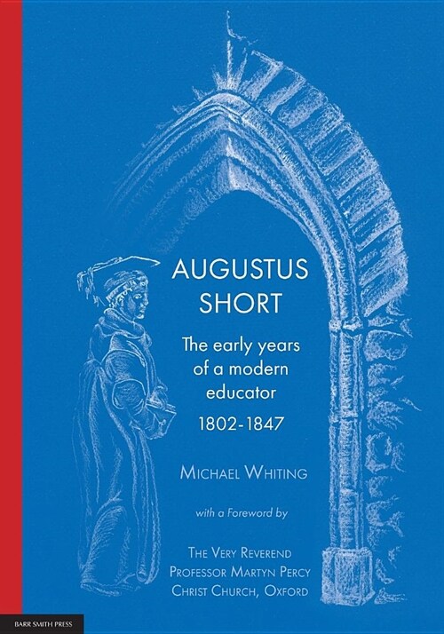 Augustus Short: The Early Years of a Modern Educator 1802-1847 (Paperback)