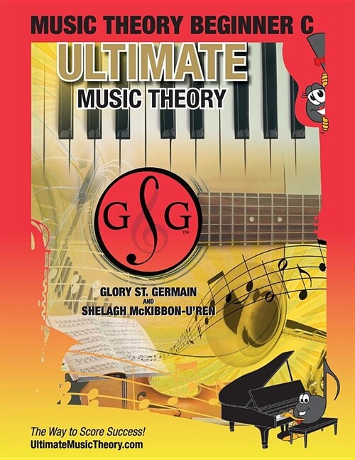 Music Theory Beginner C Ultimate Music Theory: Music Theory Beginner C Workbook Includes 12 Fun and Engaging Lessons, Reviews, Sight Reading & Ear Tra (Paperback)