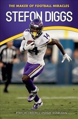 Stefon Diggs: The Maker of Football Miracles (Paperback)