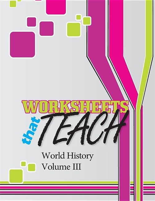 Worksheets That Teach: World History, Volume III (Paperback)