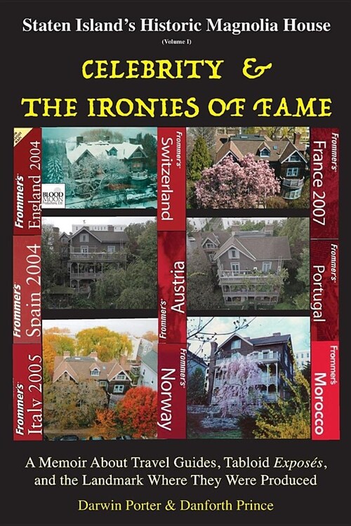 Staten Islands Historic Magnolia House: Celebrity & the Ironies of Fame: A Memoir about Travel Guides, Tabloid Exposes, and the Landmark Where They W (Paperback)