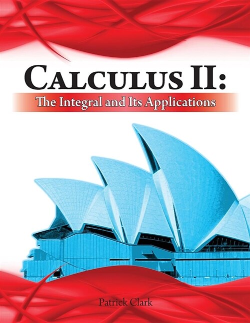 Calculus II: The Integral and Its Applications (Paperback)
