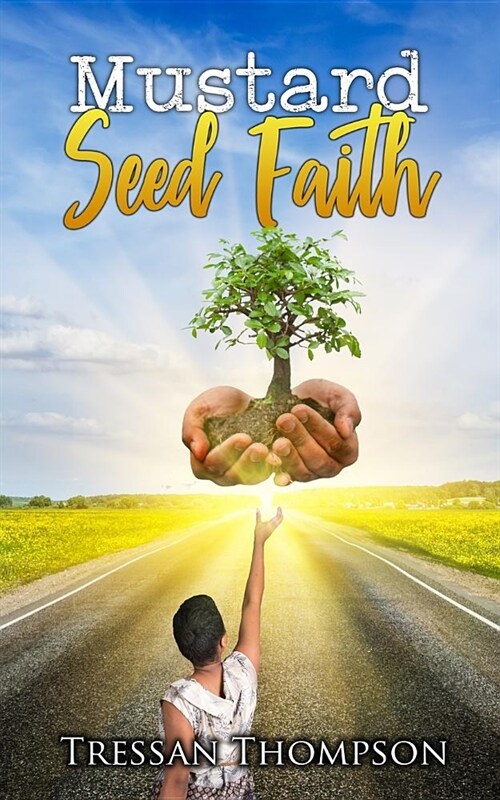 Mustard Seed Faith: Be Calm! Be Steadfast! Be Courageous! (Paperback)