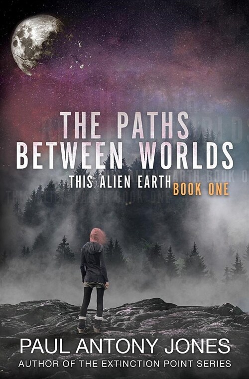 The Paths Between Worlds: This Alien Earth Book One (Paperback)