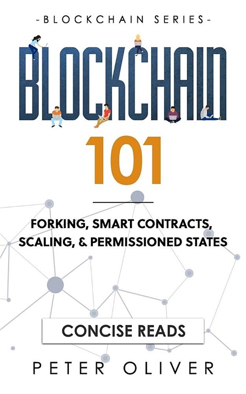 Blockchain 101: Forking, Smart Contracts, Scaling, & Permissioned States (Paperback)