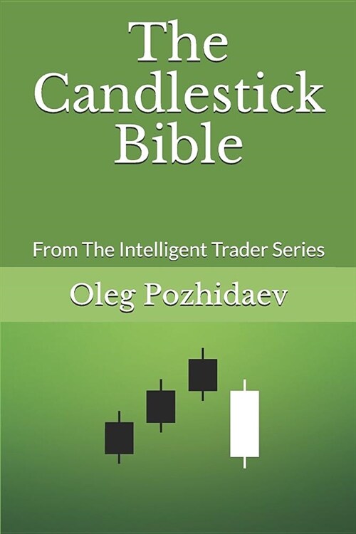 The Candlestick Bible: From the Intelligent Trader Series (Paperback)