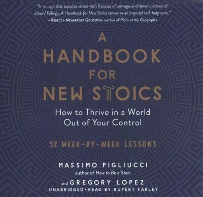 A Handbook for New Stoics: How to Thrive in a World Out of Your Control; 52 Week-By-Week Lessons (Audio CD)