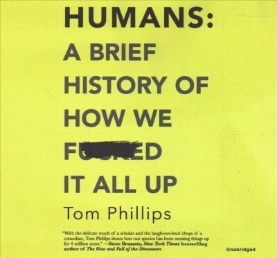 Humans: A Brief History of How We F*cked It All Up (Audio CD)