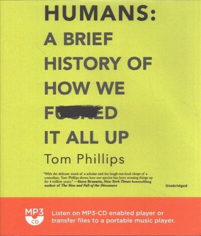 Humans: A Brief History of How We F*cked It All Up (MP3 CD)