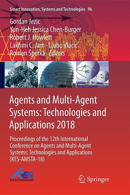 Agents and Multi-Agent Systems: Technologies and Applications 2018: Proceedings of the 12th International Conference on Agents and Multi-Agent Systems (Paperback)