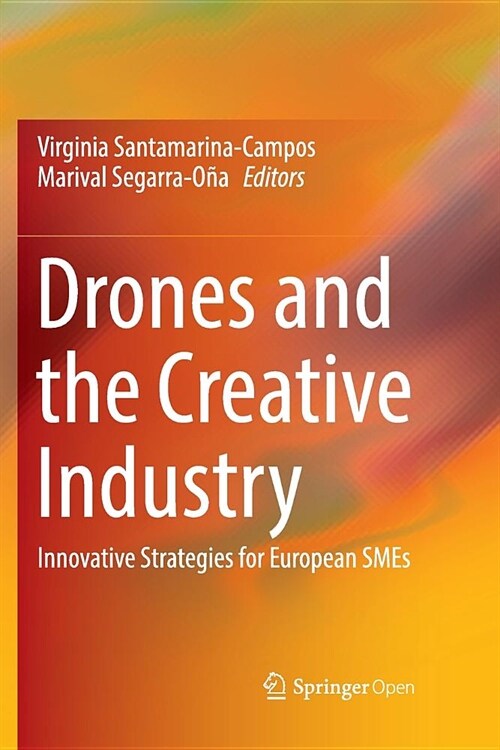 Drones and the Creative Industry: Innovative Strategies for European Smes (Paperback)