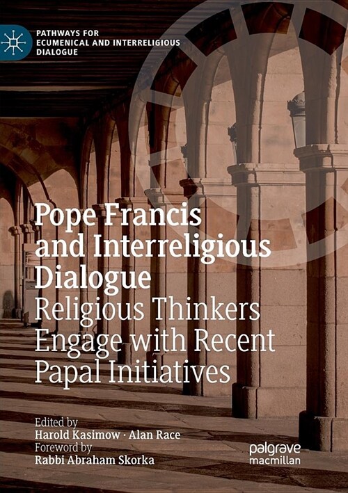 Pope Francis and Interreligious Dialogue: Religious Thinkers Engage with Recent Papal Initiatives (Paperback)