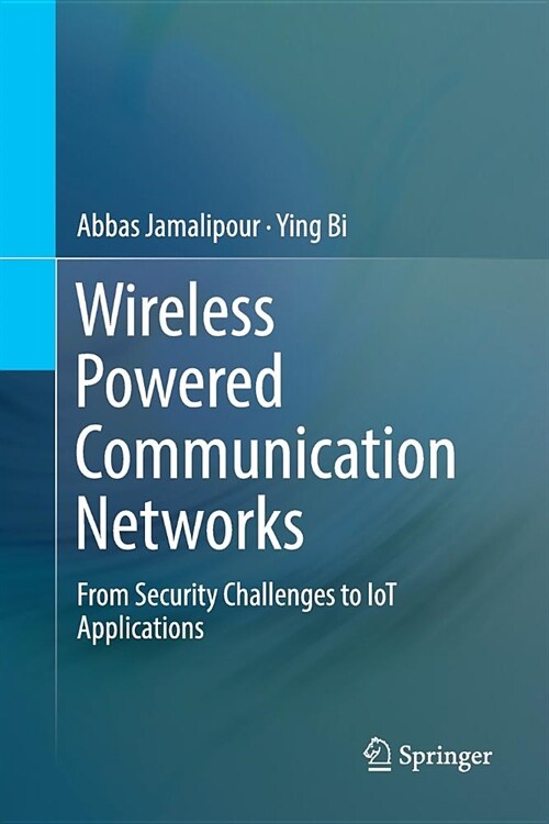 Wireless Powered Communication Networks: From Security Challenges to Iot Applications (Paperback)