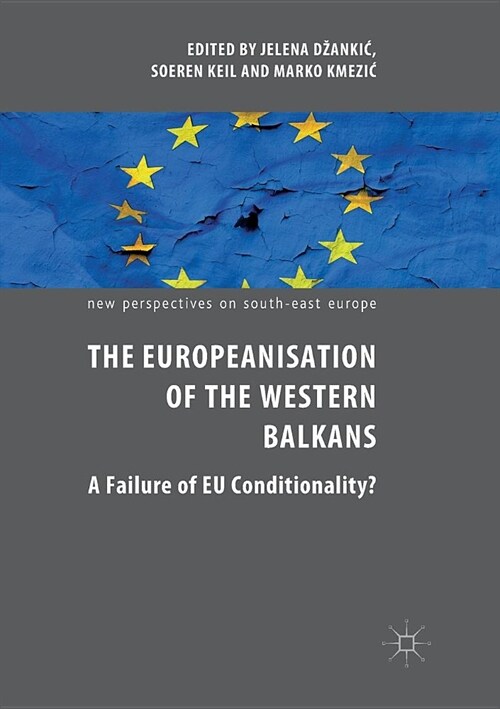 The Europeanisation of the Western Balkans: A Failure of Eu Conditionality? (Paperback)