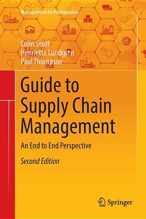 Guide to Supply Chain Management: An End to End Perspective (Paperback)