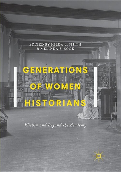 Generations of Women Historians: Within and Beyond the Academy (Paperback)