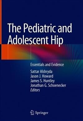 The Pediatric and Adolescent Hip: Essentials and Evidence (Hardcover, 2019)