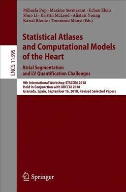 Statistical Atlases and Computational Models of the Heart. Atrial Segmentation and LV Quantification Challenges: 9th International Workshop, Stacom 20 (Paperback, 2019)