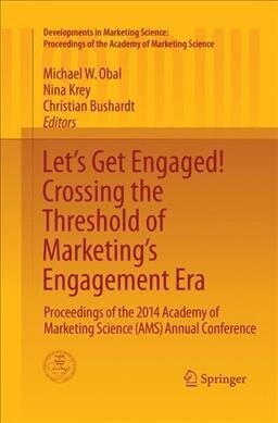 Lets Get Engaged! Crossing the Threshold of Marketings Engagement Era: Proceedings of the 2014 Academy of Marketing Science (Ams) Annual Conference (Paperback, Softcover Repri)