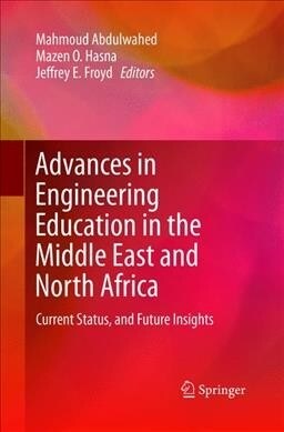 Advances in Engineering Education in the Middle East and North Africa: Current Status, and Future Insights (Paperback, Softcover Repri)