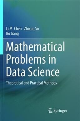 Mathematical Problems in Data Science: Theoretical and Practical Methods (Paperback, Softcover Repri)