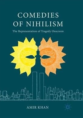 Comedies of Nihilism: The Representation of Tragedy Onscreen (Paperback, Softcover Repri)