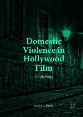 Domestic Violence in Hollywood Film: Gaslighting (Paperback, Softcover Repri)