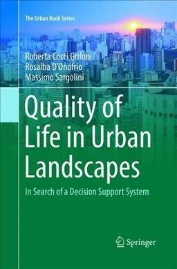 Quality of Life in Urban Landscapes: In Search of a Decision Support System (Paperback, Softcover Repri)