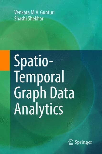 Spatio-Temporal Graph Data Analytics (Paperback, Softcover Repri)
