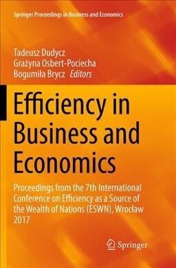 Efficiency in Business and Economics: Proceedings from the 7th International Conference on Efficiency as a Source of the Wealth of Nations (Eswn), Wro (Paperback, Softcover Repri)