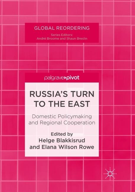 Russias Turn to the East: Domestic Policymaking and Regional Cooperation (Paperback, Softcover Repri)