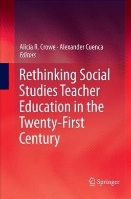 Rethinking Social Studies Teacher Education in the Twenty-First Century (Paperback, Softcover Repri)