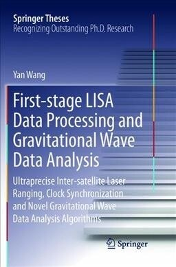 First-Stage Lisa Data Processing and Gravitational Wave Data Analysis: Ultraprecise Inter-Satellite Laser Ranging, Clock Synchronization and Novel Gra (Paperback, Softcover Repri)