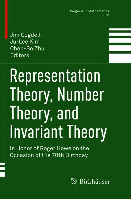 Representation Theory, Number Theory, and Invariant Theory: In Honor of Roger Howe on the Occasion of His 70th Birthday (Paperback, Softcover Repri)