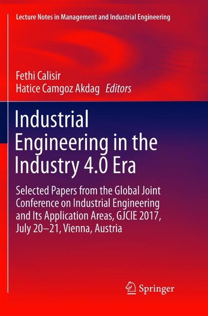 Industrial Engineering in the Industry 4.0 Era: Selected Papers from the Global Joint Conference on Industrial Engineering and Its Application Areas, (Paperback, Softcover Repri)