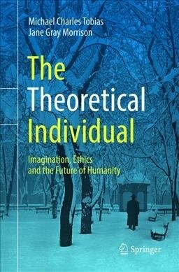 The Theoretical Individual: Imagination, Ethics and the Future of Humanity (Paperback, Softcover Repri)