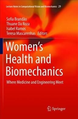 Womens Health and Biomechanics: Where Medicine and Engineering Meet (Paperback, Softcover Repri)