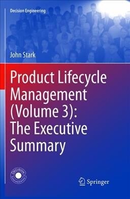 Product Lifecycle Management (Volume 3): The Executive Summary (Paperback, Softcover Repri)