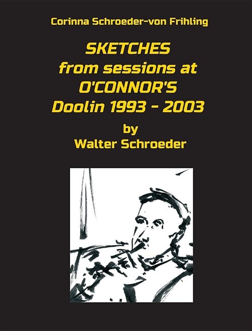 SKETCHES from sessions at OCONNORS Doolin 1993 - 2003 (Hardcover)