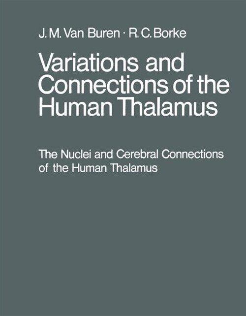 Variations and Connections of the Human Thalamus: 1 the Nuclei and Cerebral Connections of the Human Thalamus. 2 Variations of the Human Diencephalon (Paperback, Softcover Repri)