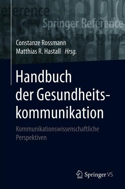 Handbuch Der Gesundheitskommunikation: Kommunikationswissenschaftliche Perspektiven [With eBook] (Hardcover, 1. Aufl. 2019)