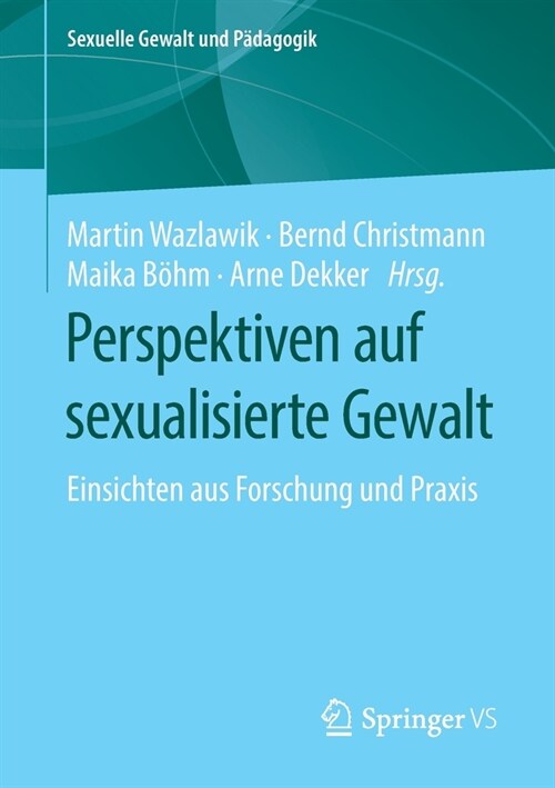 Perspektiven Auf Sexualisierte Gewalt: Einsichten Aus Forschung Und Praxis (Paperback, 1. Aufl. 2020)