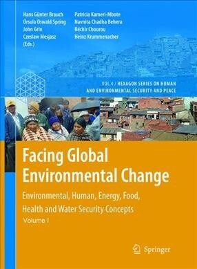 Facing Global Environmental Change: Environmental, Human, Energy, Food, Health and Water Security Concepts (Paperback, Softcover Repri)