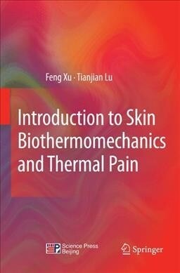 Introduction to Skin Biothermomechanics and Thermal Pain (Paperback, Softcover Repri)