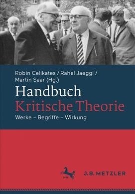 Handbuch Kritische Theorie: Werke - Begriffe - Wirkung (Hardcover, 1. Aufl. 2022)