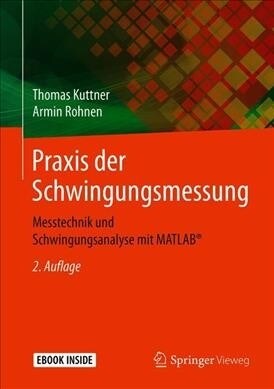 Praxis Der Schwingungsmessung: Messtechnik Und Schwingungsanalyse Mit Matlab(r) (Hardcover, 2, 2., Uberarb. U.)