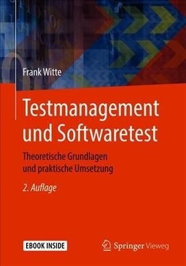 Testmanagement Und Softwaretest: Theoretische Grundlagen Und Praktische Umsetzung (Paperback, 2, 2., Erw. Aufl.)