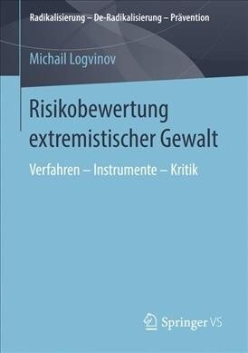 Risikobewertung Extremistischer Gewalt: Verfahren - Instrumente - Kritik (Paperback, 1. Aufl. 2019)