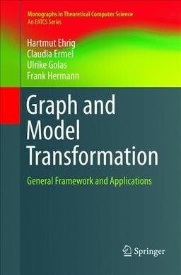 Graph and Model Transformation: General Framework and Applications (Paperback, Softcover Repri)