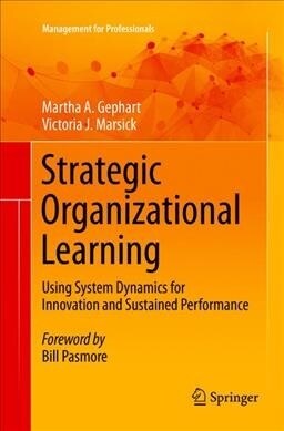 Strategic Organizational Learning: Using System Dynamics for Innovation and Sustained Performance (Paperback, Softcover Repri)